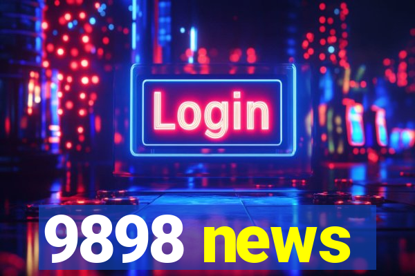 9898 news